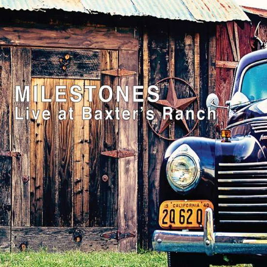 Cover for Milestones · Live at Baxter's Ranch (CD) (2014)