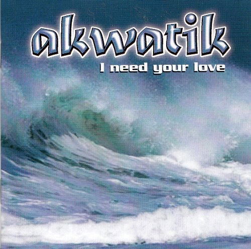 Cover for Akwatik · I Need Your Love (CD) (2002)