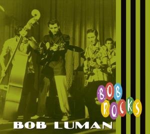 Bob Luman · Bob Rocks (CD) [Digipak] (2008)