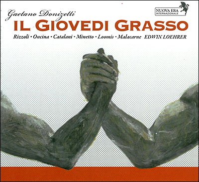 Cover for Loehrer, Edwin / Orchestra Della Radiotelevisione Della Svizzera Italiana · Donizetti: Il Giovedi' Grasso (CD) (2012)
