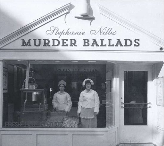 Cover for Stephanie Nilles · Stephanie Nilles-murder Ballads (CD) [Digipak] (2019)