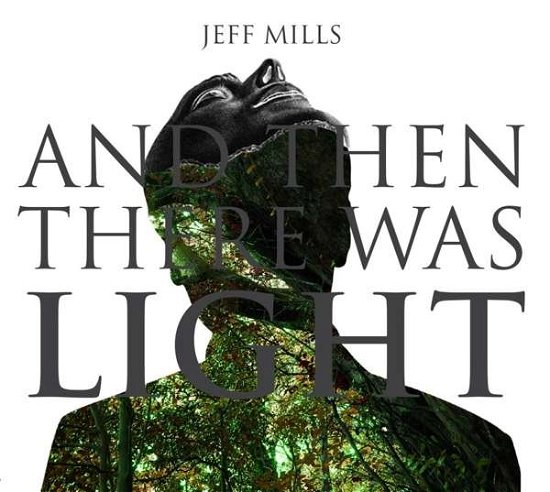 And Then There Was Light - Jeff Mills - Musik - AXIS - 4571374913853 - 26 januari 2018