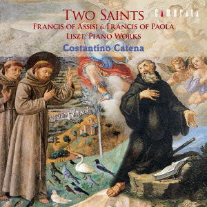 Cover for Costantino Catena · Two Saints - Francis of Assisi &amp; Francis of Paola Liszt: Piano Works / Costantin (CD) [Japan Import edition] (2016)