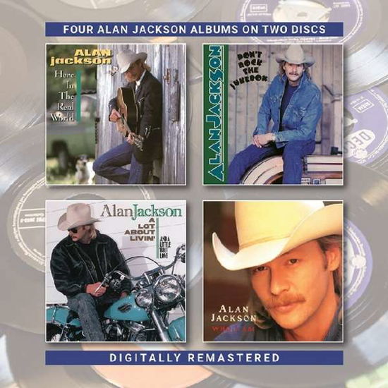 Cover for Alan Jackson · Here In The Real World / Don't Rock The Jukebox / A Lot About Livin' (and A Little 'bout Love) / Who I Am (CD) (2019)