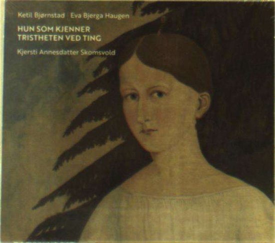 Cover for Bjornstad, Ketil &amp; Eva Bjerga Haugen · Hun Som Kjenner Tristheten Ved Ting (CD) (2018)