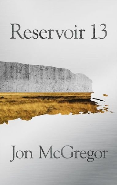 Cover for Jon McGregor · Reservoir 13: Winner of the 2017 Costa Novel Award (Gebundenes Buch) [Epub edition] (2017)