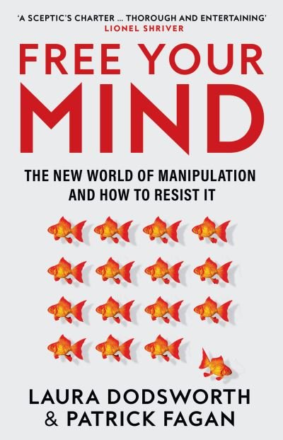 Free Your Mind: The New World of Manipulation and How to Resist it - Laura Dodsworth - Kirjat - HarperCollins Publishers - 9780008600853 - torstai 15. helmikuuta 2024