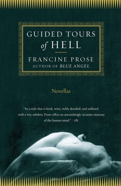 Guided Tours of Hell: Novellas - Francine Prose - Kirjat - HarperCollins - 9780060080853 - tiistai 3. syyskuuta 2002