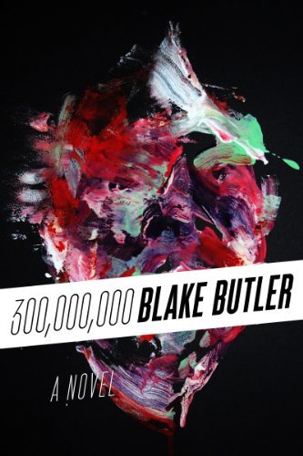Cover for Blake Butler · Three Hundred Million: a Novel (Paperback Bog) [Original edition] (2014)