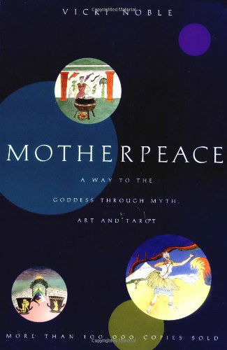 Cover for Vicki Noble · Motherpeace: A Way to the Goddess Through Myth, Art, and Tarot (Paperback Book) [Reissue edition] (1994)