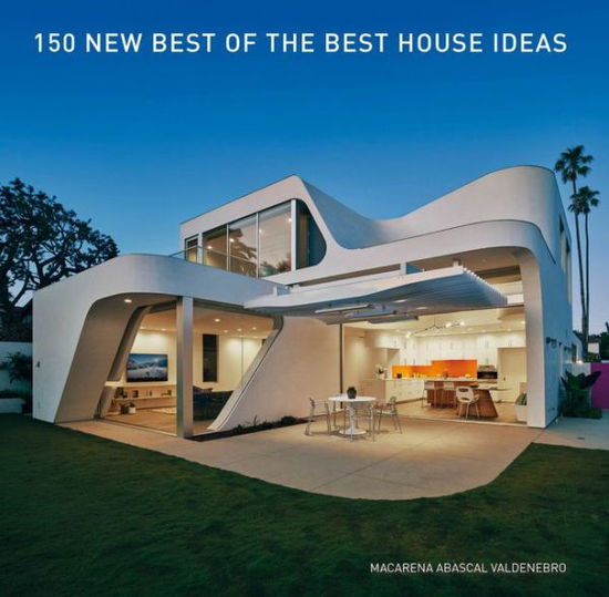 Cover for Macarena Abascal Valdenebro · 150 New Best of the Best House Ideas (Hardcover Book) (2020)