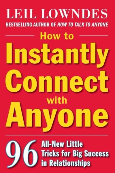 Cover for Leil Lowndes · How to Instantly Connect with Anyone: 96 All-new Little Tricks for Big Success in Relationships (Pocketbok) (2009)