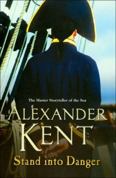 Cover for Alexander Kent · Stand Into Danger: (The Richard Bolitho adventures: 4): a gripping, action-packed adventure on the high seas from the master storyteller of the sea - Richard Bolitho (Paperback Book) (2005)
