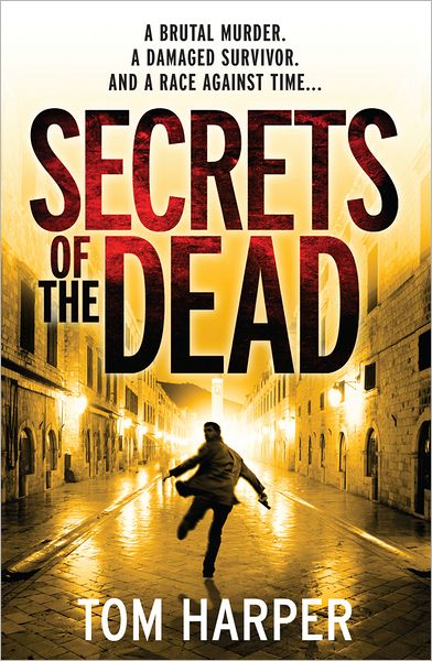 Cover for Tom Harper · Secrets of the Dead: an utterly compelling action-packed thriller – guaranteed to have you hooked… (Paperback Book) (2011)