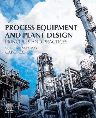 Cover for Ray, Subhabrata (Department of Chemical Engineering, Indian Institute of Technology Kharagpur, India) · Process Equipment and Plant Design: Principles and Practices (Paperback Book) (2020)