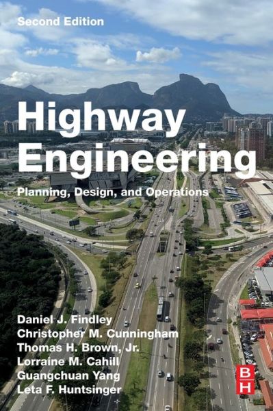 Highway Engineering: Planning, Design, and Operations - Findley, Daniel J. (Senior Research Associate, Institute for Transportation Research and Education, North Carolina State University, USA) - Books - Elsevier - Health Sciences Division - 9780128221853 - November 26, 2021