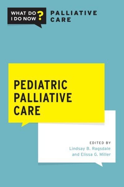 Cover for Lindsay B. Ragsdale · Pediatric Palliative Care - What Do I Do Now Palliative Care (Taschenbuch) (2020)