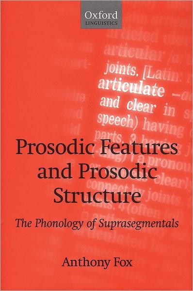 Cover for Fox, Anthony (Senior Lecturer in Linguistics, Senior Lecturer in Linguistics, University of Leeds) · Prosodic Features and Prosodic Structure: The Phonology of 'Suprasegmentals' (Innbunden bok) (2000)