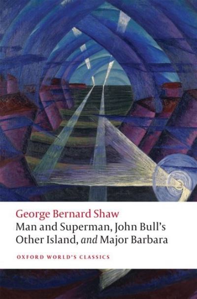 Cover for George Bernard Shaw · Man and Superman, John Bull's Other Island, and Major Barbara - Oxford World's Classics (Pocketbok) (2021)