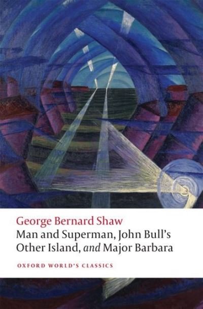 Cover for George Bernard Shaw · Man and Superman, John Bull's Other Island, and Major Barbara - Oxford World's Classics (Paperback Bog) (2021)
