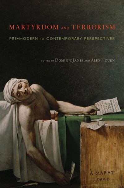 Cover for Dominic Janes · Martyrdom and Terrorism: Pre-Modern to Contemporary Perspectives (Hardcover Book) (2014)