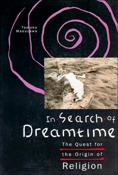 Cover for Tomoko Masuzawa · In Search of Dreamtime: The Quest for the Origin of Religion - Religion and Postmodernism Series (Taschenbuch) (1993)