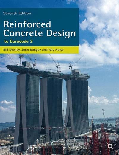 Reinforced Concrete Design: to Eurocode 2 - Bill Mosley - Books - Bloomsbury Publishing PLC - 9780230302853 - April 10, 2012