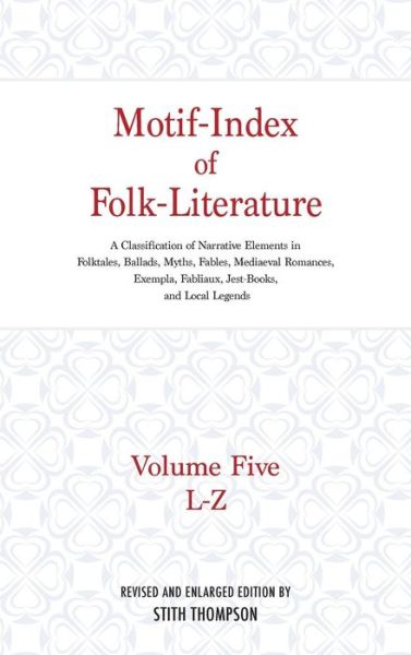 Cover for Stith Thompson · Motif-Index of Folk-Literature, Volume 5: A Classification of Narrative Elements in Folk Tales, Ballads, Myths, Fables, Mediaeval Romances, Exempla, Fabliaux, Jest-Books, and Local Legends (Hardcover Book) [Revised edition] (1955)