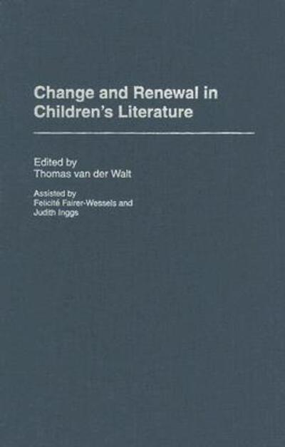 Cover for Thomas van der Walt · Change and Renewal in Children's Literature - Contributions to the Study of World Literature (Hardcover Book) (2004)