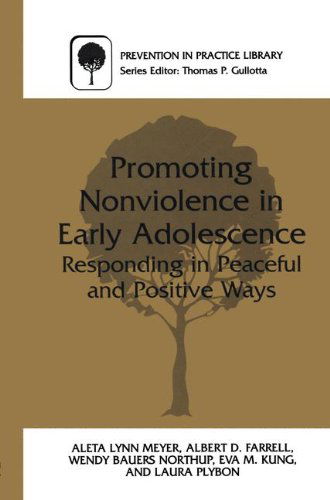 Cover for Aleta L. Meyer · Promoting Nonviolence in Early Adolescence: Responding in Peaceful and Positive Ways - Prevention in Practice Library (Hardcover Book) [2000 edition] (2000)