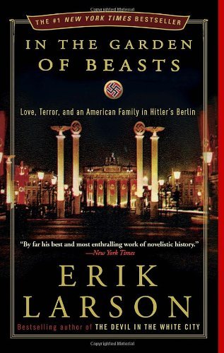 Cover for Erik Larson · In the Garden of Beasts: Love, Terror, and an American Family in Hitler's Berlin (Paperback Book) [Reprint edition] (2012)