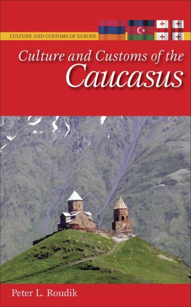 Cover for Peter L. Roudik · Culture and Customs of the Caucasus - Cultures and Customs of the World (Hardcover Book) (2008)