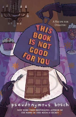 This Book Is Not Good For You - Pseudonymous Bosch - Bücher - Little, Brown Books for Young Readers - 9780316040853 - 7. September 2010