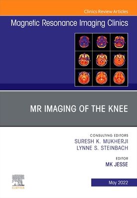 Cover for Mary K. Jesse · MR Imaging of The Knee, An Issue of Magnetic Resonance Imaging Clinics of North America - The Clinics: Internal Medicine (Gebundenes Buch) (2022)