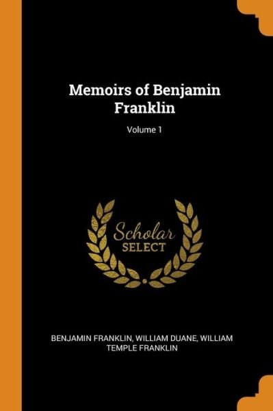 Cover for Benjamin Franklin · Memoirs of Benjamin Franklin; Volume 1 (Pocketbok) (2018)