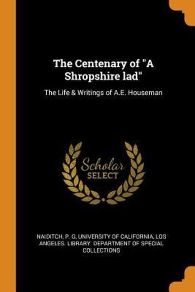 Cover for P G Naiditch · The Centenary of a Shropshire Lad: The Life &amp; Writings of A.E. Houseman (Paperback Book) (2018)