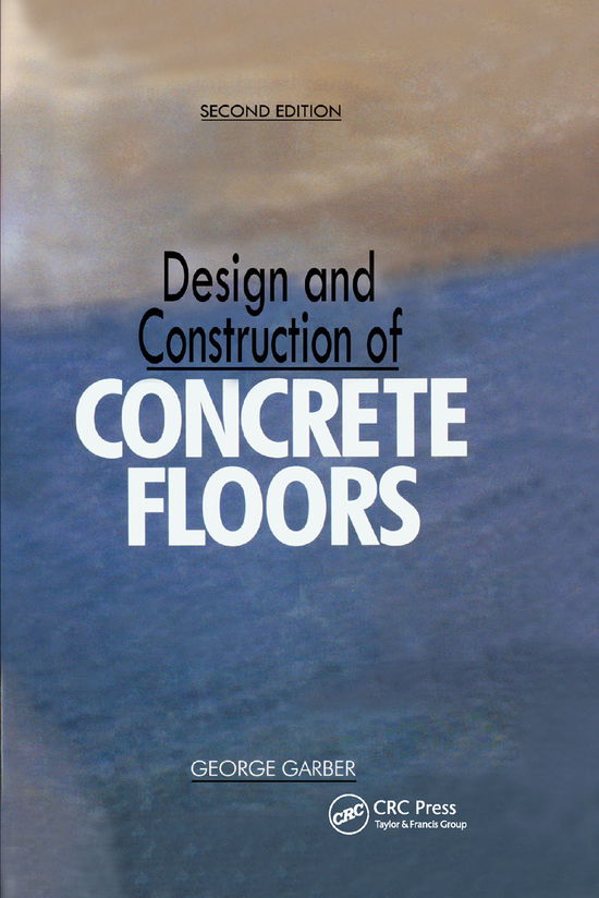 Cover for Garber, George (Face Consultants, USA) · Design and Construction of Concrete Floors (Paperback Book) (2019)