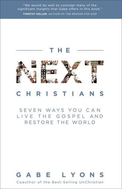 Cover for Gabe Lyons · The Next Christians: How a New Generation is Restoring the Faith (Paperback Book) (2012)