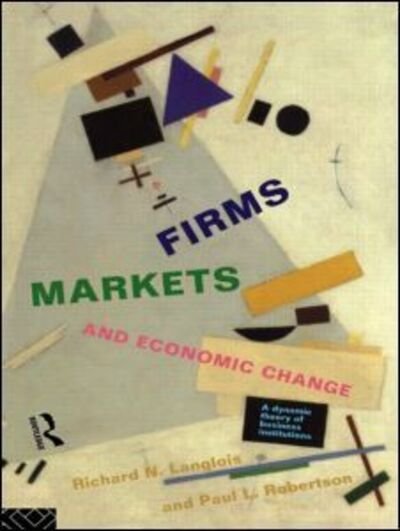 Firms, Markets and Economic Change: A dynamic Theory of Business Institutions - Richard N. Langlois - Bøger - Taylor & Francis Ltd - 9780415123853 - July 6, 1995