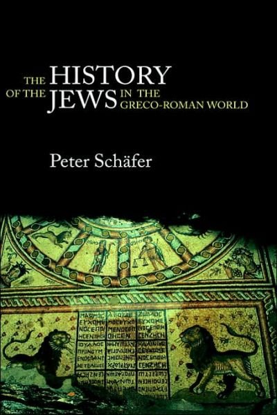 Cover for Peter Schafer · The History of the Jews in the Greco-Roman World: The Jews of Palestine from Alexander the Great to the Arab Conquest (Gebundenes Buch) (2003)