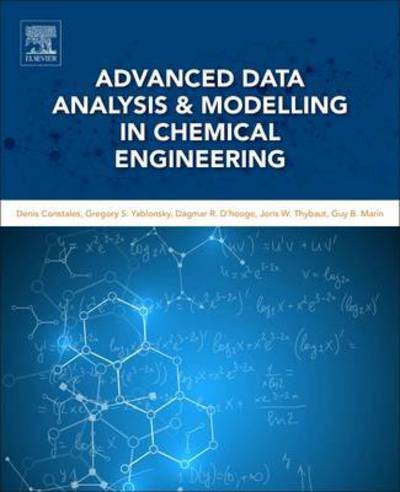 Cover for Constales, Denis (Department of Mathematics, Ghent University, Belgium) · Advanced Data Analysis and Modelling in Chemical Engineering (Hardcover Book) (2016)