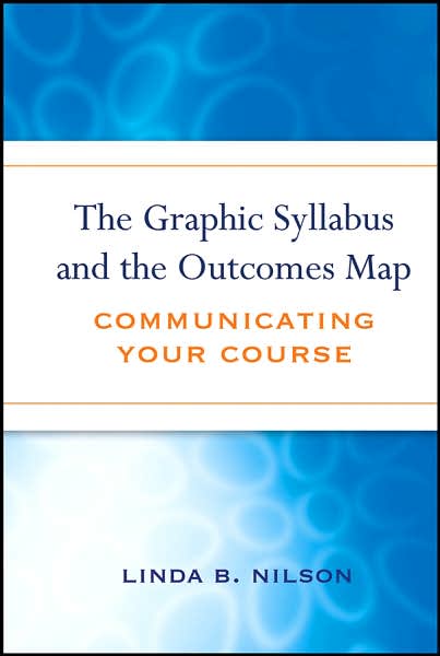 The Graphic Syllabus and the Outcomes Map: Communicating Your Course - JB - Anker - Linda B. Nilson - Books - John Wiley & Sons Inc - 9780470180853 - November 13, 2007