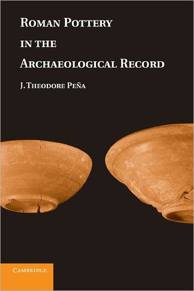 Cover for Pena, J. Theodore (State University of New York, Buffalo) · Roman Pottery in the Archaeological Record (Taschenbuch) [Reissue edition] (2011)