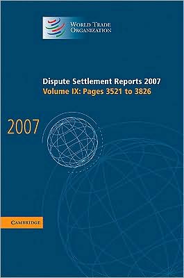 Cover for World Trade Organization · Dispute Settlement Reports 2007: Volume 9, Pages 3521-3826 - World Trade Organization Dispute Settlement Reports (Hardcover Book) (2009)