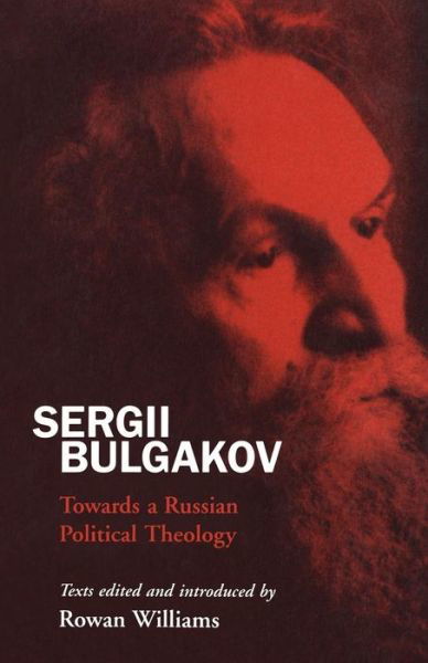 Cover for Rowan Williams · Sergii Bulgakov: Towards a Russian Political Theology (Paperback Book) [New edition] (2001)