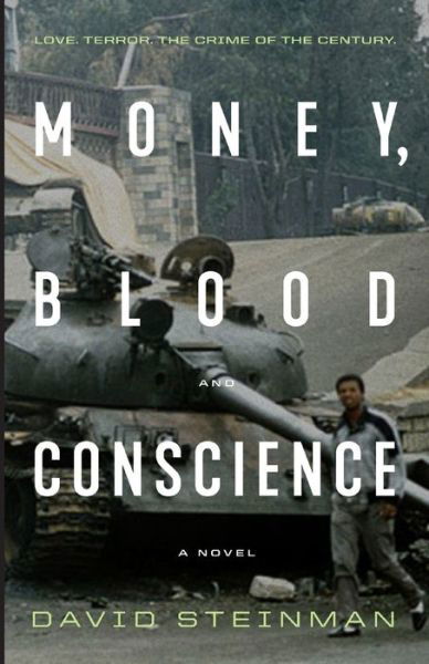 Cover for David Steinman · Money, Blood &amp; Conscience: A Novel of Ethiopia's Democracy Revolution (Paperback Bog) (2019)