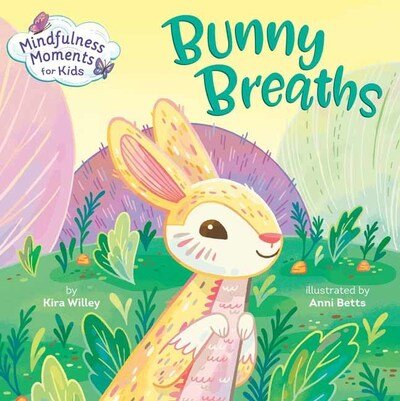 Cover for Kira Willey · Mindfulness Moments for Kids: Bunny Breaths - MINDFULNESS MOMENTS FOR KIDS (Board book) (2020)
