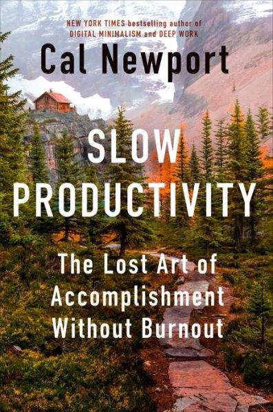 Slow Productivity: The Lost Art of Accomplishment Without Burnout - Cal Newport - Libros - Portfolio - 9780593544853 - 5 de marzo de 2024