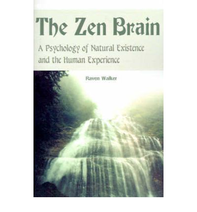 Cover for Raven Walker · The Zen Brain: a Psychology of Natural Existence and the Human Experience (Paperback Book) (2000)