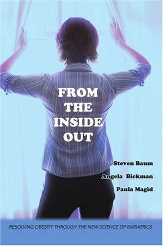 Cover for Paula Magid · From the Inside Out: Resolving Obesity Through the New Science of Bariatrics (Paperback Book) (2007)